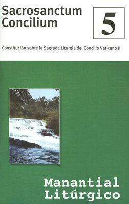 Sacrosanctum Concilium: Constitucion Sobre La Sagrada Liturgia by 