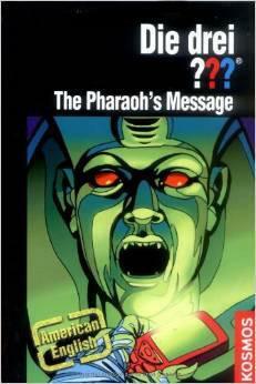 Die drei ???. The Pharaoh's Message (Die drei Fragezeichen, #126). by Ben Nevis