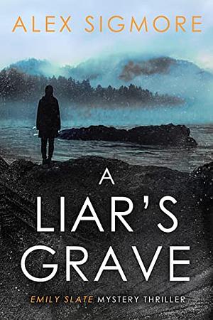 A Liar's Grave by Alex Sigmore