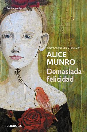 Demasiada felicidad by Alice Munro