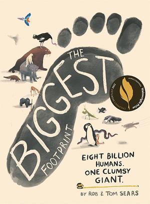 The Biggest Footprint: Eight billion humans. One clumsy giant. by Tom Sears, Rob Sears