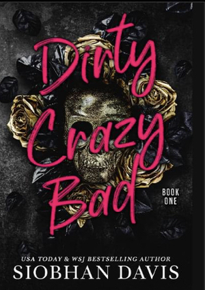 Dirty Crazy Bad by Siobhan Davis