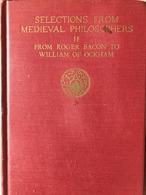 Selections from Medieval Philosophers 2: From Roger Bacon to William of Ockham by Richard Peter McKeon