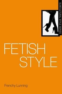 Fetish Style by Frenchy Lunning