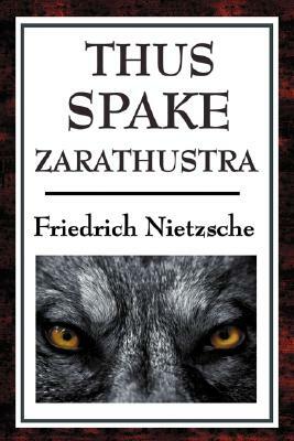 Thus Spake Zarathustra by Friedrich Nietzsche