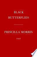 Black Butterflies: A novel by Priscilla Morris