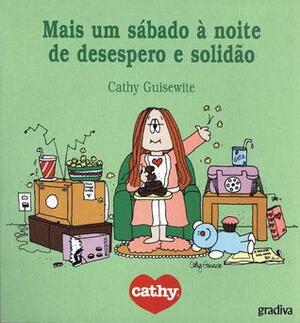 Mais um Sábado à Noite de Desespero e Solidão by Cathy Guisewite