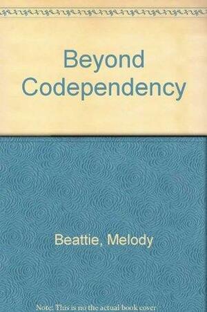 Beyond Codependency by Melody Beattie