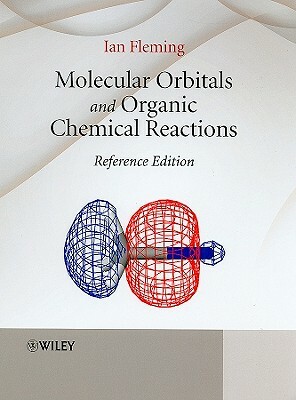 Molecular Orbitals and Organic Chemical Reactions by Ian Fleming