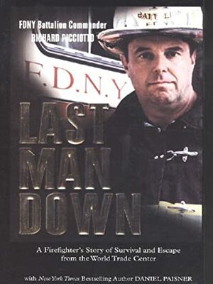 Last Man Down: A Firefighter's Story of Survival and Escape from the World Trade Center by Daniel Paisner, Richard Picciotto