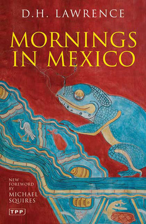 Mornings in Mexico by D.H. Lawrence