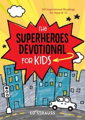 Superheroes Devotional for Kids by Ed Strauss