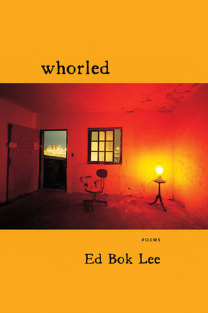 Whorled by Ed Bok Lee