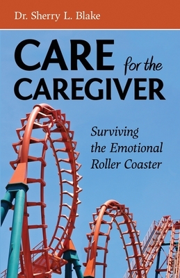 Care for the Caregiver by Sherry L. Blake