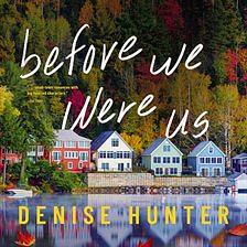 Before We Were Us by Denise Hunter