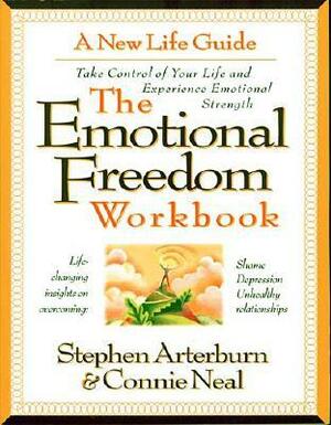 The Emotional Freedom Workbook: Take Control of Your Life and Experience Emotional Strength by Stephen Arterburn