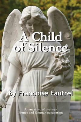 A Child of Silence by Francoise Fautrel