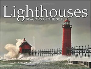 Lighthouses: The Beacons of the Seas by David Ross