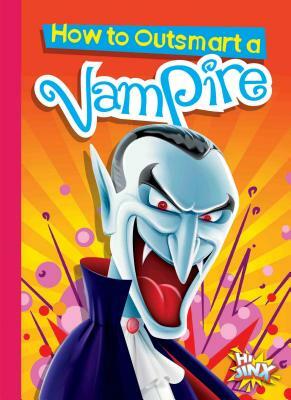 How to Outsmart a Vampire by Eric Braun