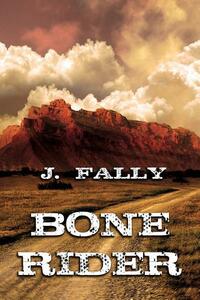 Bone Rider by J. Fally