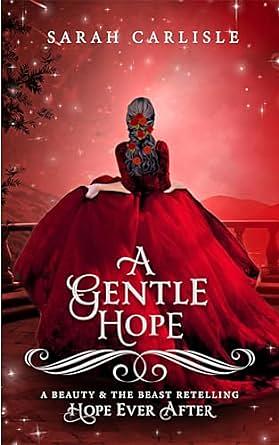 A Gentle Hope: A Beauty and the Beast Retelling by Sarah Carlisle