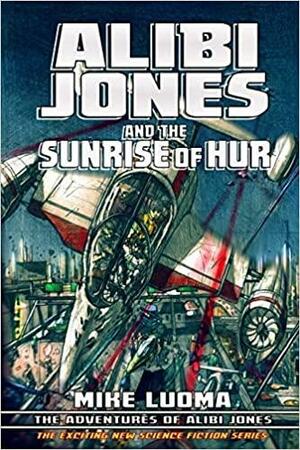 Alibi Jones and The Sunrise of Hur by Mike Luoma