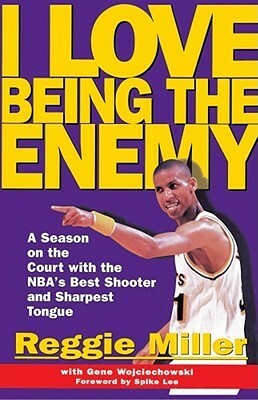 I Love Being the Enemy by Reggie Miller
