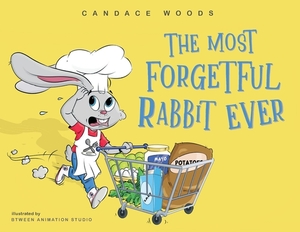 The Most Forgetful Rabbit Ever by Candace Woods