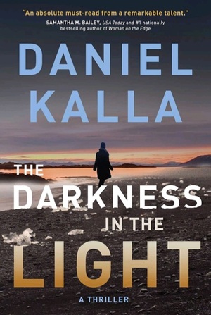 The Darkness in the Light by Daniel Kalla