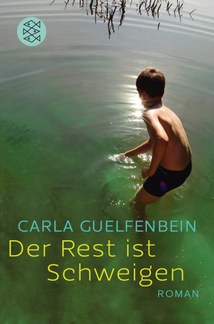 Der Rest ist Schweigen by Carla Guelfenbein, Svenja Becker