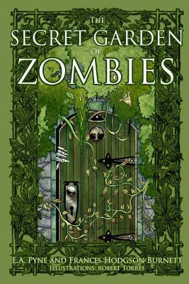 The Secret Garden of Zombies by E. a. Pyne