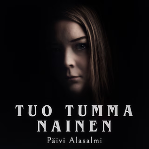 Tuo tumma nainen by Päivi Alasalmi