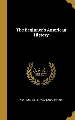 The Beginner's American History by D.H. Montgomery