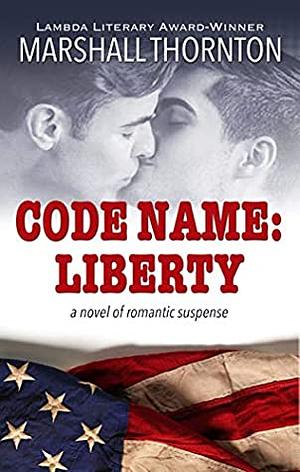 Code Name: Liberty by Marshall Thornton