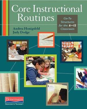 Core Instructional Routines: Go-To Structures for the 6-12 Classroom by Andrea Honigsfeld, Judy Dodge