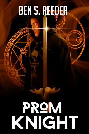 Prom Knight by Ben S. Reeder