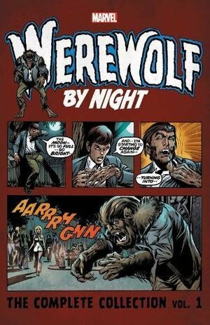 Werewolf By Night: The Complete Collection Vol. 1 by Len Wein, Marv Wolfman, Gerry Conway