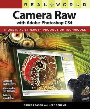 Real World Camera Raw with Adobe Photoshop CS4 by Jeff Schewe, Bruce Fraser