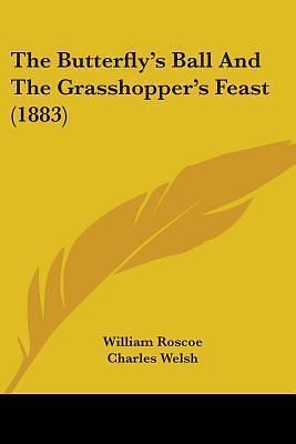 The Butterfly's Ball and the Grasshopper's Feast by Charles Welsh, William Roscoe