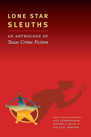 Lone Star Sleuths: An Anthology of Texas Crime Fiction by Rollo K. Newsom, Steven L. Davis, Bill Cunningham