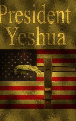 President Yeshua by Dennis Allen