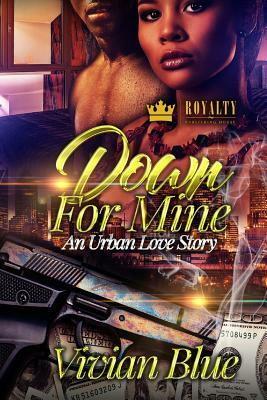 Down For Mine: An Urban Love Story by Vivian Blue