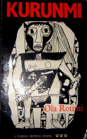 Kurunmi (Three Crowns) by Ola Rotimi