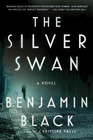 The Silver Swan by Benjamin Black, John Banville