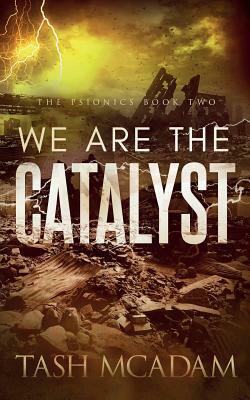 We are the Catalyst by Tash McAdam