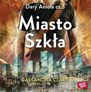 Miasto szkła by Cassandra Clare