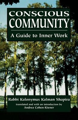 Conscious Community: A Guide to Inner Work by Kalonymus Kalman Shapira