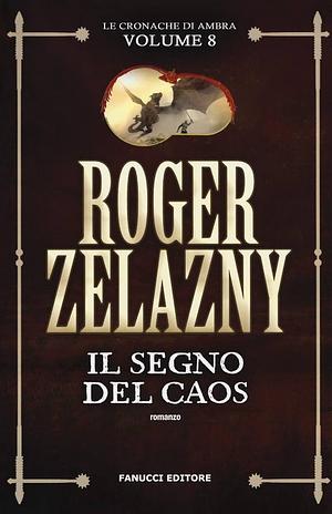 Il segno del caos. Le cronache di Ambra, Volume 8 by Roger Zelazny