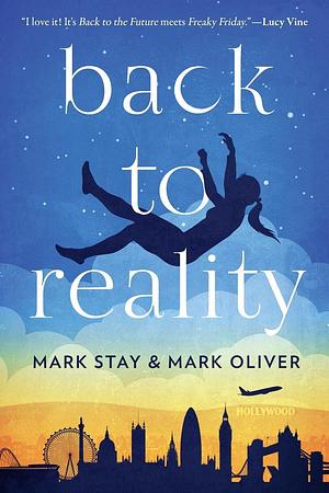 Back to Reality: The feel-good novel of the year! by Mark Oliver, Mark Stay, Mark Stay