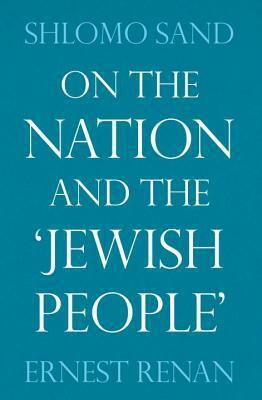 On the Nation and the Jewish People by Ernest Renan, Shlomo Sand